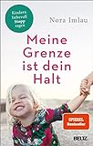 Meine Grenze ist dein Halt: Kindern liebevoll Stopp sagen