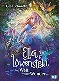 Ella Löwenstein - Eine Welt voller Wunder: Eine magische Geschichte voller Spannung und Poesie für Kinder ab 8 Jahren (Die Ella-Löwenstein-Reihe, Band 1)