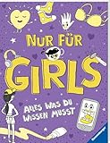Nur für Girls: Alles was du wissen musst - ein Aufklärungsbuch für Mädchen ab 9 Jahren