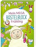 Mein MEGA Bastelblock: Frühling: Schneiden, malen, kleben und basteln rund die Themen Frühjahr und Ostern: ab 5 Jahren