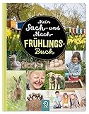 Mein Sach- und Mach-Frühlings-Buch: Sachbuch Machbuch Frühlingsbuch